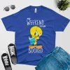 Tweety weekend is all booked royal blue t shirt
