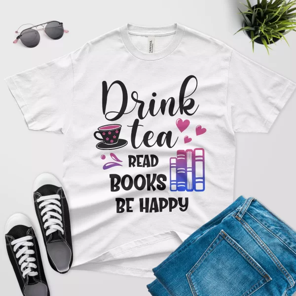 drink tea read books be happy t shirt white color