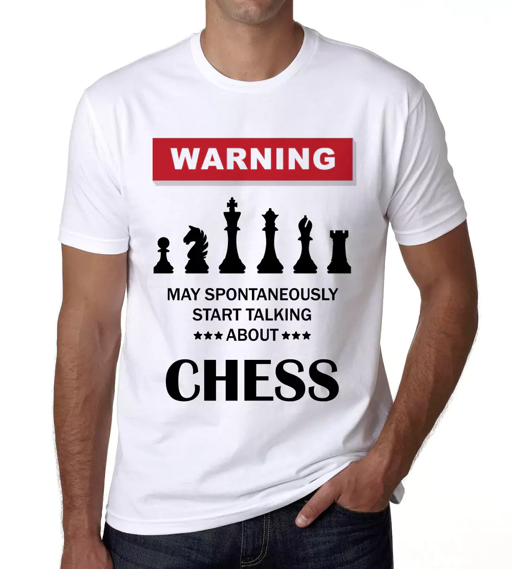 chess player wearing Warning may spontaneously start talking about chess shirt